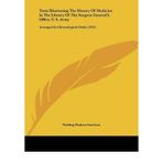 [(Texts Illustrating the History of Medicine in the Library of the Surgeon General's Office, U. S. Army: Arranged in Chronological Order (1912))] [Author: Fielding Hudson Garrison] published on (April