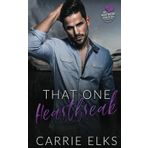 That One Heartbreak: A Small Town Single Mom Romance (The Heartbreak Brothers Next Generation, Band 3)