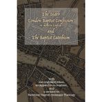 The 1689 London Baptist Confession and the Baptist Catechism: With the Original Preface, An Appendix on Baptism, and A Sermon on Reformed Baptist Covenant Theology