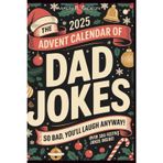 The 2025 Advent Calendar of Dad Jokes: 24 Days of Laugh-out Loud Holiday Humor, Family Friendly Fun for All Age - The Ideal Gift for Men & Women