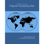 The 2026-2031 World Outlook for Polymer Processing Aids
