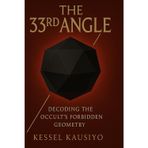 THE 33RD ANGLE (DECODING THE OCCULT'S FORBIDDEN GEOMETRY)
