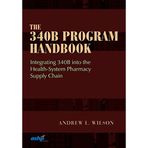The 340B Program Handbook: Integrating 340B into the Health-System Pharmacy Supply Chain