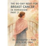 The 90-Day Reset for Breast Cancer - In Remission — Part 2 (Days 91-180): A Guided Journal for Reflection, Healing, and Life After Treatment