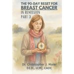 The 90-Day Reset for Breast Cancer - In Remission: Part 3 (Days 181-270): A Guided Journal for Living With Lingering Fear and Unanswered Questions