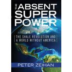 The Absent Superpower: The Shale Revolution and a World Without America
