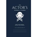 The Actor's Journal & Planner: Craft your process. Capture your growth.