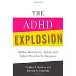 The ADHD Explosion: Myths, Medication, Money, and Today's Push for Performance 1st (first) by Hinshaw, Stephen P., Scheffler, Richard M. (2014) Hardcover