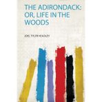 The Adirondack: Or, Life in the Woods