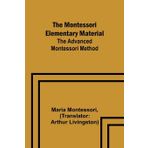 The Advanced Montessori Method - The Montessori Elementary Material