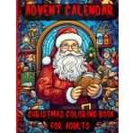 The Advent Calendar creative Coloring Book for Adults: 24 Numbered Christmas Meditation Coloring Pages