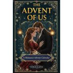 The Advent of Us: A romance advent calendar book that will stay with you through every season of your heart
