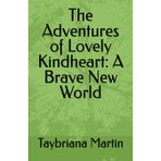 The Adventures of Lovely Kindheart: A Brave New World