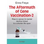 The Aftermath of Gene Vaccination-2: Rise in cancer & mental decline linked to a shorter life span