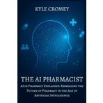 The AI Pharmacist: AI in Pharmacy Explained: Embracing the Future of Pharmacy in the Age of Artificial Intelligence