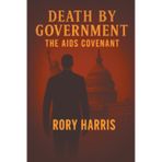The AIDS Covenant: Death by Government