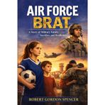 The "Air Force Brat": Exploring family relationships, conquering insecurities, building new friendships, and the valuable lessons gained along the way.