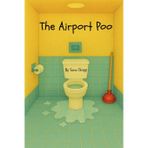 The Airport Poo: A laugh-out-loud children's book about a man's untimely battle with diarrhea in an airport.