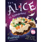 The Alice in Wonderland Themed Cookbook: Magical Recipes from the Mad Hatter's Tea Party