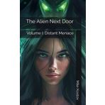 The Alien Next Door: Volume I: Distant Menace