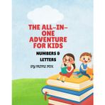 THE ALL-IN- ONE ADVENTURE FOR KIDS: NUMBERS & LETTERS