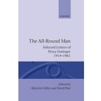 [(The All-round Man: Selected Letters of Percy Grainger, 1914-61 )] [Author: Percy Aldridge Grainger] [Dec-1994]