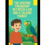 The Amazing Friendship Between a Kid and a Talking Parrot: An Unforgettable Bond That Defied Silence