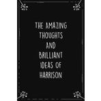 The Amazing Thoughts And Brilliant Ideas Of Harrison: Personalized Journal for Creative Thoughts and Daily Inspiration