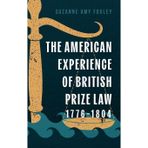 The American Experience of British Prize Law, 1776-1804