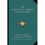 [(The Analytical Theory of Heat (1878) the Analytical Theory of Heat (1878))] [Author: Joseph Fourier] published on (September, 2010)