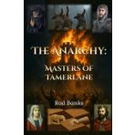 The Anarchy: Masters Of Tamerlane: // Book 3 of the Anarchy England