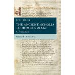 The Ancient Scholia to Homer's Iliad: Volume 1, Books 1-2: A Translation