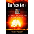The Angry Genie: One Man's Walk Through the Nuclear Age