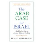 The Arab Case for Israel: And Other Essays from a Distant Conflict