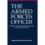 The Armed Forces Officer: Principles of Leadership, Duty, and Service in the U.S. Armed Forces