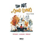 The Art of Good Living: Hygge, Lagom, Ikigai