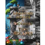 The Art of Miniature Worlds & Dioramas: Tiny Escapes: An Enchanting Adult Coloring Book for Relaxation and Creative Expression: Discover Inspiring ... Imagination in Beautiful Miniature Dioramas