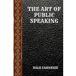 The Art of Public Speaking - Dale Carnegie