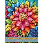 The Art of Zentangle Flowers: Creative Coloring Pages for Mindfulness