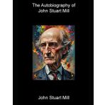 The Autobiography of John Stuart Mill (Large Print)