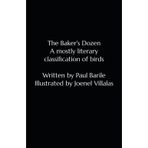 The Baker's Dozen: A mostly literary classification of birds.