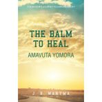 The Balm to heal Amavuta Yomora: A Survivor's Journey to Empowerment