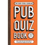 The Bar-Stool Scholar Pub Quiz Book: More than 8,000 Quiz Questions