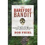 The Barefoot Bandit: The True Tale of Colton Harris-Moore, New American Outlaw