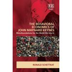 The Behavioral Economics of John Maynard Keynes: Microfoundations for the World We Live In