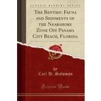 The Benthic Fauna and Sediments of the Nearshore Zone Off Panama City Beach, Florida (Classic Reprint)