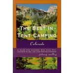 The Best in Tent Camping: Colorado: A Guide to Campers Who Hate RVs, Concrete Slabs, and Loud Portable Stereos by Johnny Molloy (1999-03-01)