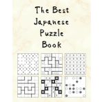 The Best Japanese Puzzle Book: 222 Puzzles Including Slitherlink, Foseruzu, Makaro, Hakoiri, Norinori, Shirokuro