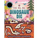 The Big, Big Dinosaur Dig: Discover Secrets of the Past with Interactive Heat-Reveal Patches to Find Fossils