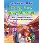 The Big Green Envy Monster: Lerig Learns How Envy Can Hurt Feeling and Friendships (Brother and Sister, Yob and Lerig, Learn Important Lessons About Life)